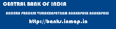 CENTRAL BANK OF INDIA  ANDHRA PRADESH VISHAKHAPATNAM ANAKAPALLE ANAKAPALLI  banks information 
